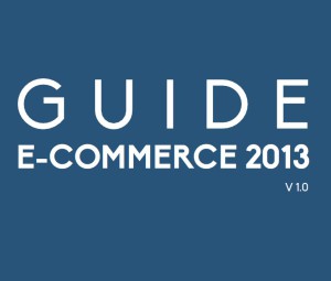 Téléchargez le guide e-commerce 2013 !